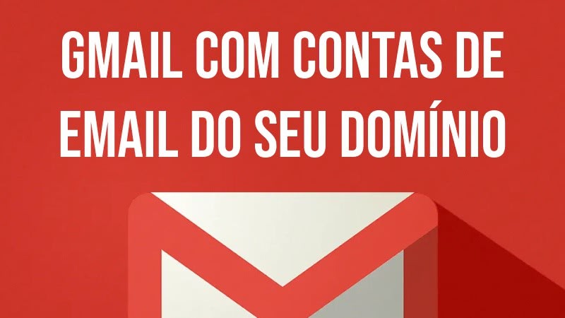 Como Receber e Enviar Emails no Gmail Utilizando o seu Domínio